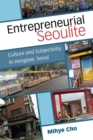 Image for Entrepreneurial Seoulite : Culture and Subjectivity in Hongdae, Seoul