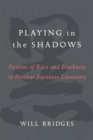 Image for Playing in the Shadows : Fictions of Race and Blackness in Postwar Japanese Literature