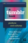 Image for A Tumblr Book : Platform and Cultures