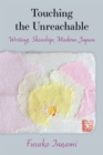 Image for Touching the unreachable  : writing, skinship, modern Japan