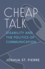 Image for Cheap talk  : disability and the politics of communication