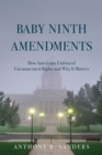 Image for Baby Ninth Amendments  : how Americans embraced unenumerated rights and why it matters