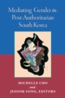 Image for Mediating Gender in Post-Authoritarian South Korea