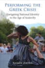 Image for Performing the Greek Crisis : Navigating National Identity in the Age of Austerity