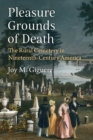 Image for Pleasure Grounds of Death : The Rural Cemetery in Nineteenth-Century America