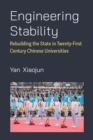Image for Engineering Stability : Rebuilding the State in Twenty-First Century Chinese Universities