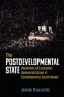 Image for The Postdevelopmental State : Dilemmas of Economic Democratization in Contemporary South Korea
