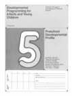 Image for Developmental Programming for Infants and Young Children, Volume 5 : Preschool Development Profile