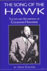 Image for The Song of the Hawk: the Life and Recordings of Coleman Hawkins