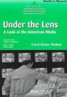 Image for Under the Lens : A Look at the American Media : Teacher&#39;s Manual