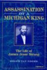 Image for Assassination of a Michigan King : The Life of James Jesse Strang