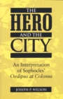 Image for The Hero and the City : An Interpretation of Sophocles&#39; &quot;&quot;Oedipus at Colonus