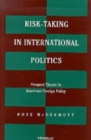 Image for Risk-taking in international politics  : prospect theory in American foreign policy