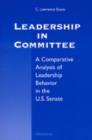 Image for Leadership in Committee : A Comparative Analysis of Leadership Behavior in the U.S. Senate
