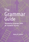Image for The Grammar Guide : Developing Language Skills for Academic Success