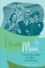 Image for Elevator music  : a surreal history of Muzak, easy listening, and other moodsong