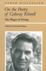 Image for On the Poetry of Galway Kinnell : The Wages of Dying