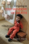 Image for Litigating in the Shadow of Death : Defense Attorneys in Capital Cases