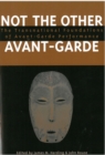 Image for Not the Other Avant-garde : The Transnational Foundations of Avant-garde Performance