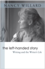 Image for The Left-handed Story : Writing and the Writer&#39;s Life