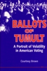 Image for Ballots of Tumult : A Portrait of Volatility in American Voting
