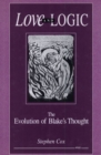 Image for Love and Logic : The Evolution of Blake&#39;s Thought