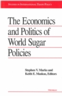 Image for The Economics and Politics of World Sugar Policies