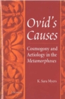 Image for Ovid&#39;s Causes : Cosmogony and Aetiology in the &quot;Metamorphoses
