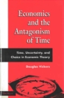 Image for Economics and the Antagonism of Time