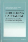 Image for Rebuilding Capitalism : Alternative Roads after Socialism and Dirigisme