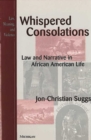 Image for Whispered consolations  : law and narrative in African-American life