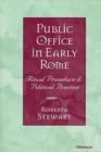 Image for Public Office in Early Rome : Ritual Procedure and Political Practice