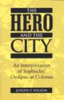 Image for Hero and the City : An Interpretation of Sophocles&#39; &quot;Oedipus at Colonus&quot;