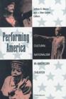 Image for Performing America : Cultural Nationalism in American Theater