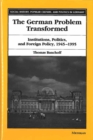 Image for The German Problem Transformed : Intitutions, Politics and Foreign Policy, 1945-1995