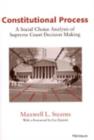 Image for Constitutional Process : A Social Choice Analysis of Supreme Court Decision Making