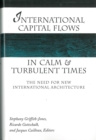 Image for International Capital Flows in Calm and Turbulent Times : The Need for New International Architecture