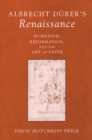 Image for Albrecht Dèurer&#39;s Renaissance  : humanism, reformation, and the art of faith