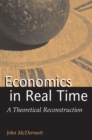 Image for Economics in real time  : a theoretical reconstruction