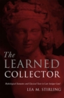 Image for The learned collector  : mythological statuettes and classical taste in late-antique Gaul