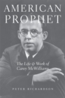 Image for American prophet  : the life and work of Carey McWilliams