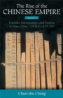 Image for The Rise of the Chinese Empire v. 2; Frontier, Immigration, and Empire in Han China, 130 B.C.-A.D. 157 : Center and Periphery in Early China