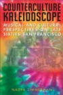 Image for Counterculture kaleidoscope  : musical and cultural perspectives on late sixties San Francisco