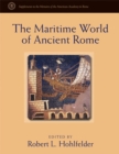Image for The maritime world of ancient Rome  : proceedings of &quot;The Maritime World of Ancient Rome&quot; conference held at the American Academy in Rome, 27-29 March 2003