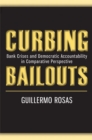 Image for Curbing bailouts  : bank crises and democratic accountability in comparative perspective