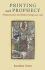 Image for Printing and Prophecy : Prognostication and Media Change 1450-1550