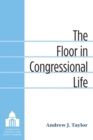 Image for The Floor in Congressional Life