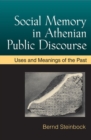 Image for Social memory in Athenian public discourse  : uses and meanings of the past
