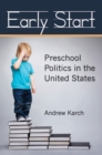 Image for Early Start : Preschool Politics in the United States