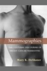 Image for Mammographies  : the cultural discourses of breast cancer narratives